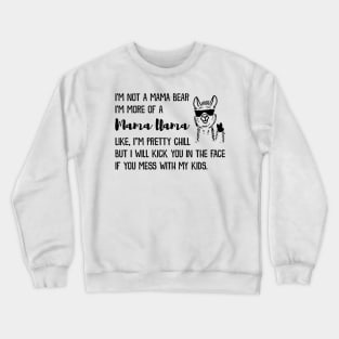 I'm Not A Mama Bear I'm More Of A Mama Llama Crewneck Sweatshirt